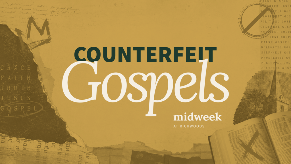 Counterfeit Gospels Midweek at Richwoods